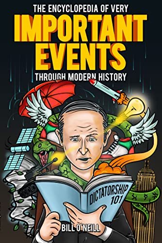 The Encyclopedia of Very Important Events Through Modern History: 54 Earth-Shattering Events That Changed the Course of History