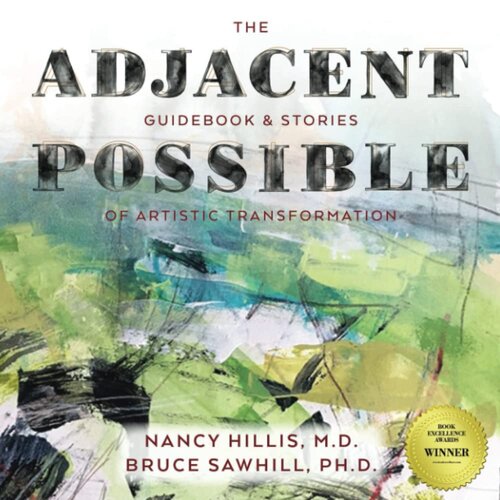 The Adjacent Possible: Guidebook & Stories Of Artistic Transformation (The Art Of The Possible Series)