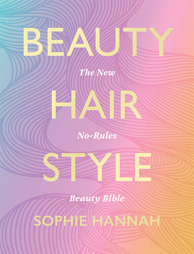 Beauty, Hair, Style: The ultimate guide to everyday, festival, and occasion make-up looks, hair styles and dyeing, and fashion inspiration with step-by-step instructions and photos