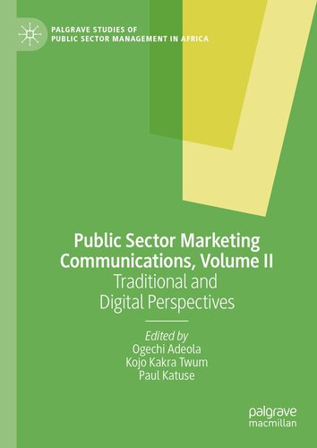 Public Sector Marketing Communications, Volume II: Traditional and Digital Perspectives (Palgrave Studies of Public Sector Management in Africa)