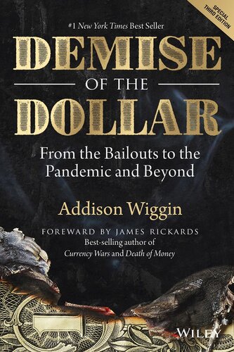 Demise of the Dollar: From the Bailouts to the Pandemic and Beyond