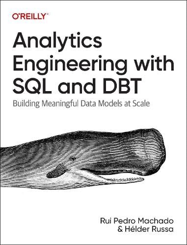 Analytics Engineering with SQL and DBT: Building Meaningful Data Models at Scale