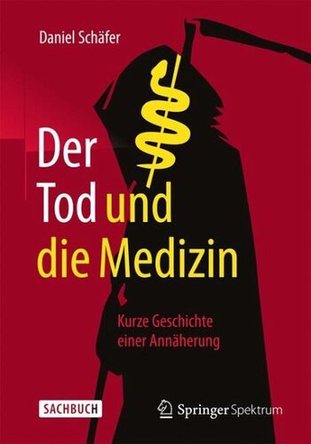 Der Tod und die Medizin: Kurze Geschichte einer Annäherung