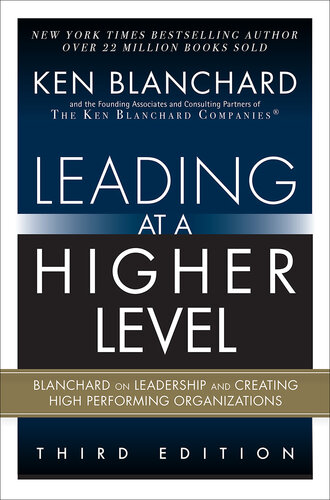 Leading at a Higher Level: Blanchard on Leadership and Creating High Performing Organizations