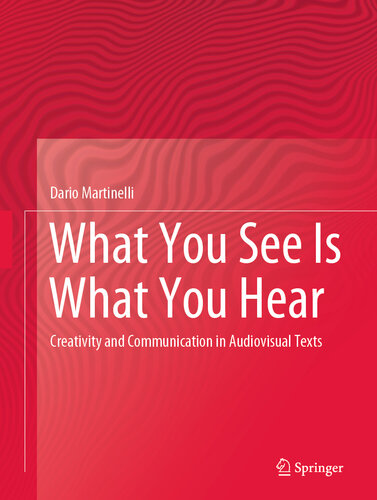 What You See Is What You Hear: Creativity and Communication in Audiovisual Texts
