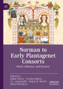 Norman to Early Plantagenet Consorts: Power, Influence, and Dynasty