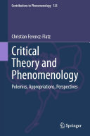 Critical Theory and Phenomenology: Polemics, Appropriations, Perspectives