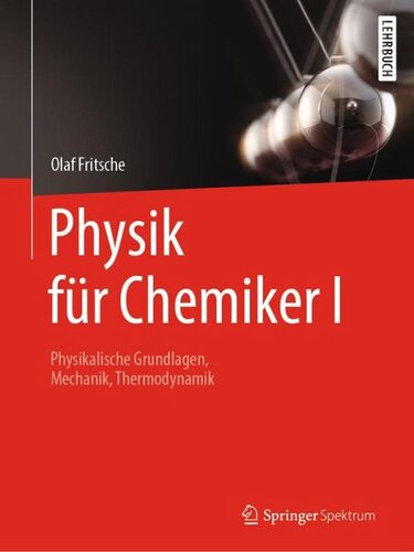 Physik für Chemiker I: Physikalische Grundlagen, Mechanik, Thermodynamik