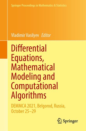 Differential Equations, Mathematical Modeling and Computational Algorithms: DEMMCA 2021, Belgorod, Russia, October 25–29 (Springer Proceedings in Mathematics & Statistics, 423)