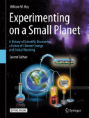 Experimenting on a Small Planet: A History of Scientific Discoveries, a Future of Climate Change and Global Warming