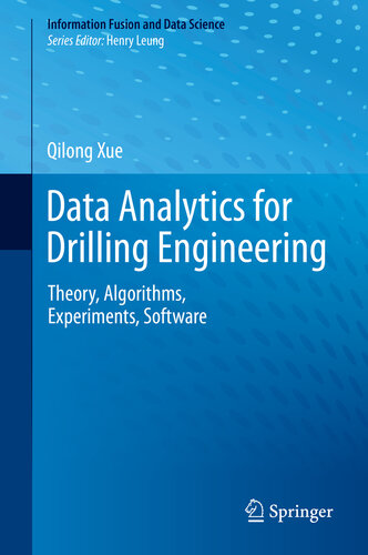 Data Analytics for Drilling Engineering: Theory, Algorithms, Experiments, Software (Information Fusion and Data Science)