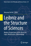 Leibniz and the Structure of Sciences: Modern Perspectives on the History of Logic, Mathematics, Epistemology