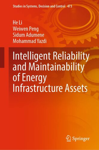 Intelligent Reliability and Maintainability of Energy Infrastructure Assets: Approaches, Case Studies, Mathematical Modelling, ... in Systems, Decision and Control, 473)