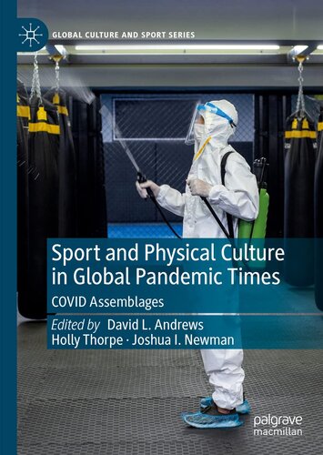 Sport and Physical Culture in Global Pandemic Times: COVID Assemblages (Global Culture and Sport Series)