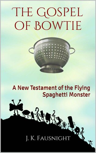 The Gospel of Bowtie : A New Testament of the Flying Spaghetti Monster