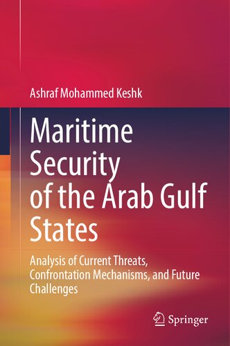 Maritime Security of the Arab Gulf States: Analysis of Current Threats, Confrontation Mechanisms, and Future Challenges