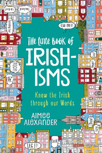 The Little Book of Irishisms: Know the Irish through our Words
