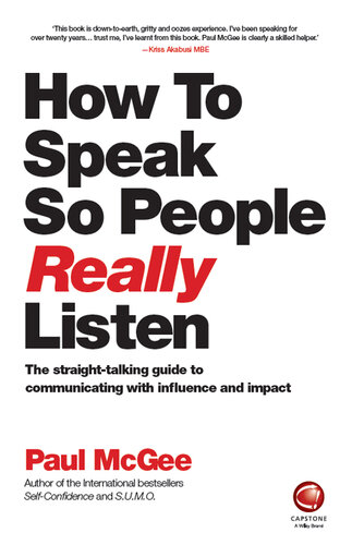 How to Talk so People Really Listen: The straight-talking guide on how to communicate with influence and impact