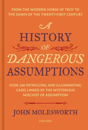 A History of Dangerous Assumptions: From the Wooden Horse of Troy to the Dawn of the Twenty-First Century