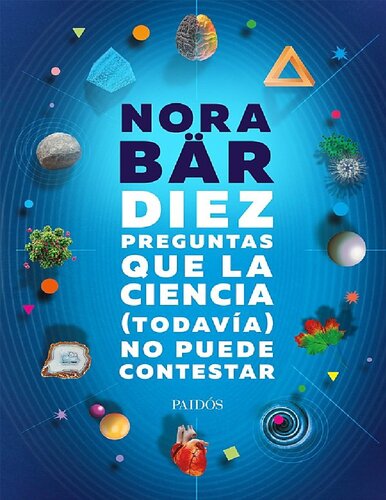 Diez	preguntas que	la ciencia	(todavía)	no puede contestar