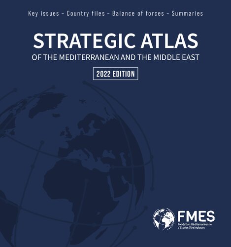 Atlas stratégique de la Méditerranée et du Moyen-Orient: grands enjeux, fiches pays, rapports de forces, bilans