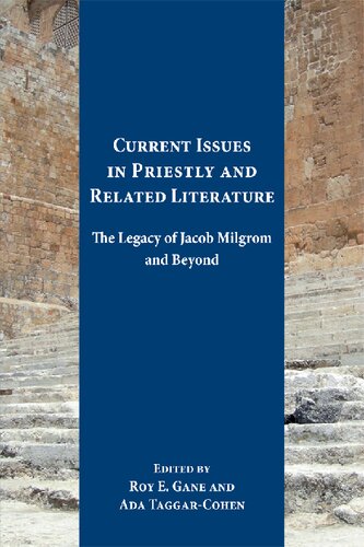 Current Issues in Priestly and Related Literature: The Legacy of Jacob Milgrom and Beyond