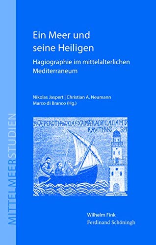 Ein Meer und seine Heiligen: Hagiographie im mittelalterlichen Mediterraneum