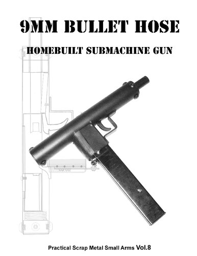 9mm Bullet Hose - Practical Scrap Metal Small Arms Volume 8
