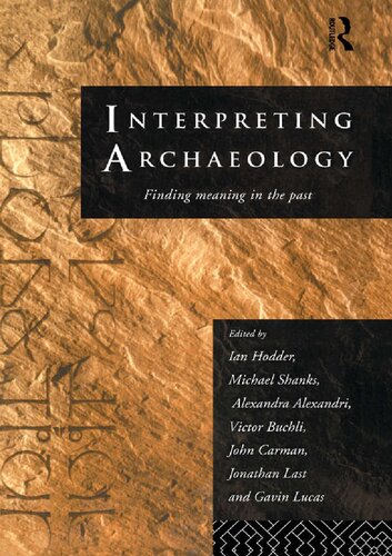 Interpreting Archaeology: Finding Meaning in the Past