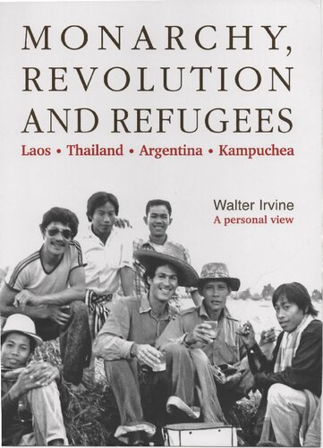 Monarchy, Revolution and Refugees. Laos, Thailand, Argentina, Kampuchea