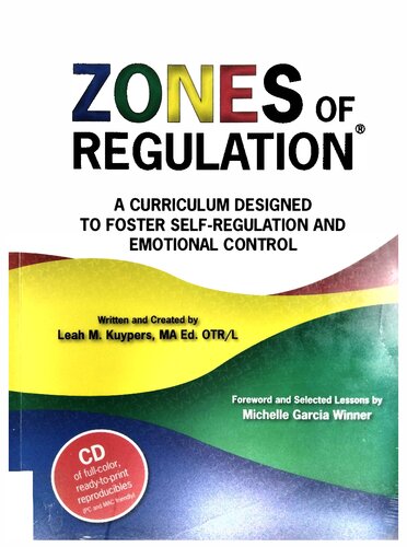 The zones of regulation : a curriculum designed to foster self-regulation and emotional control