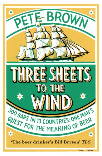 Three Sheets to the Wind: One Man's Quest for the Meaning of Beer