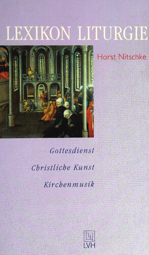 Lexikon Liturgie: Gottesdienst, Christliche Kunst, Kirchenmusik