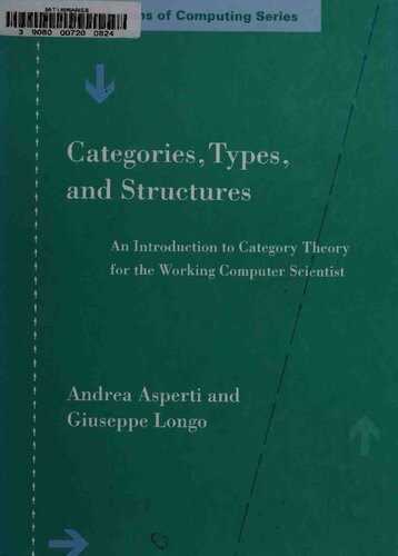 Categories, types, and structures : an introduction to category theory for the working computer scientist