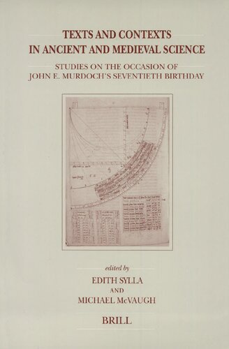 Texts and Contexts in Ancient and Medieval Science: Studies on the Occasion of John E. Murdoch's Seventieth Birthday