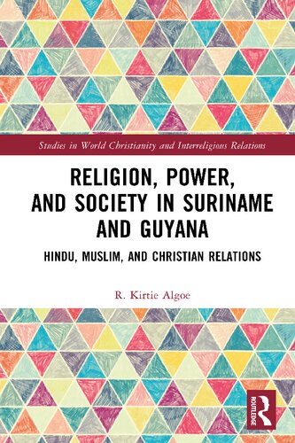 Religion, Power, and Society in Suriname and Guyana: Hindu, Muslim, and Christian Relations