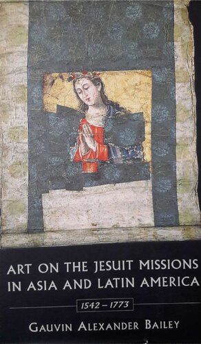 Art on Jesuit Missions in Asia and Latin America, 1542-1773