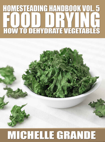 Homesteading Handbook vol. 5 Food Drying: How to Dry Vegetables