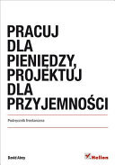 Pracuj dla pieniędzy, projektuj dla przyjemności. Podręcznik freelancera