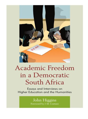 Academic Freedom in a Democratic South Africa: Essays and Interviews on Higher Education and the Humanities