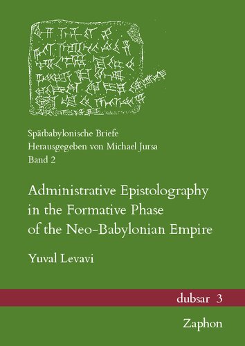 Administrative Epistolography in the Formative Phase of the Neo-Babylonian Empire (Spatbabylonische Briefe)