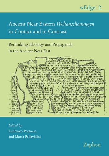 Ancient Near Eastern Weltanschauungen in Contact and in Contrast: Rethinking Ideology and Propaganda in the Ancient Near East (Wedge, 2)