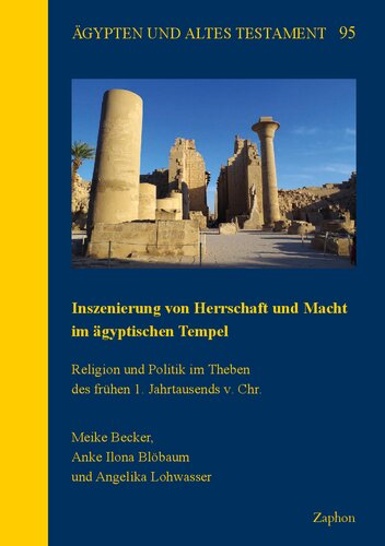 Inszenierung Von Herrschaft Und Macht Im Agyptischen Tempel: Religion Und Politik Im Theben Des Fruhen 1. Jahrtausends V. Chr.