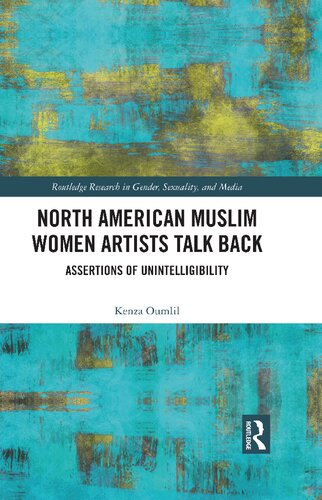 North American Muslim Women Artists Talk Back: Assertions of Unintelligibility
