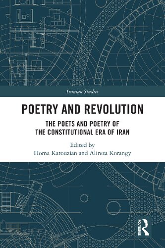 Poetry and Revolution: The Poets and Poetry of the Constitutional Era of Iran