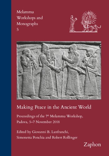 Making Peace in the Ancient World: Proceedings of the 7th Melammu Workshop, Padova, 5-7 November 2018 (Melammu Workshops and Monographs, 5)
