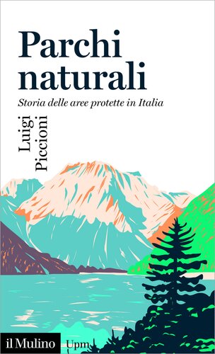 Parchi naturali. Storia delle aree protette in Italia