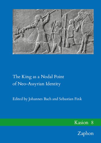 The King As a Nodal Point of Neo-Assyrian Identity (Kasion, 8)