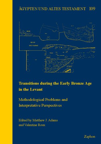 Transitions During the Early Bronze Age in the Levant: Methodological Problems and Interpretative Perspectives (Agypten und Altes Testament, 109)