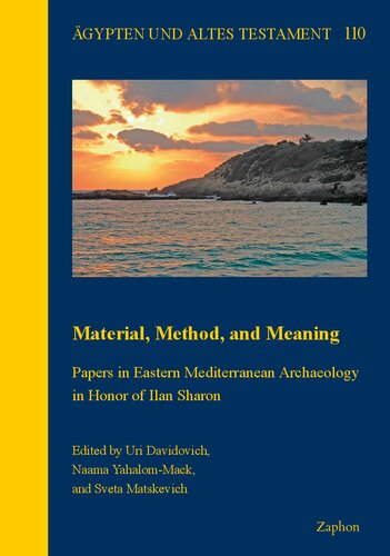 Material, Method and Meaning: Papers in Eastern Mediterranean Archaeology in Honor of Ilan Sharon (Agypten und Altes Testament, 110)